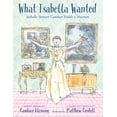 thumbnail image 1 of What Isabella Wanted: Isabella Stewart Gardner Builds a Museum, (Hardcover), 1 of 1