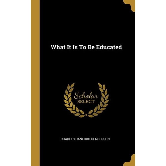 What It Is To Be Educated (Hardcover)