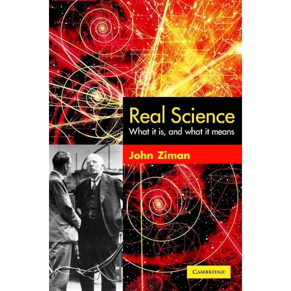 What It Is and What It Means Real Science: What It Is and What It Means, (Paperback)