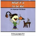 thumbnail image 1 of Pre-Owned What It Is to Be Me!: An Asperger Kid Book (Paperback) 1593521995 9781593521998, 1 of 1