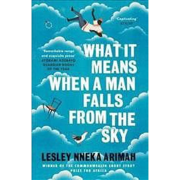 What It Means When a Man Falls from the Sky : The Most Acclaimed Short Story Collection of the Year