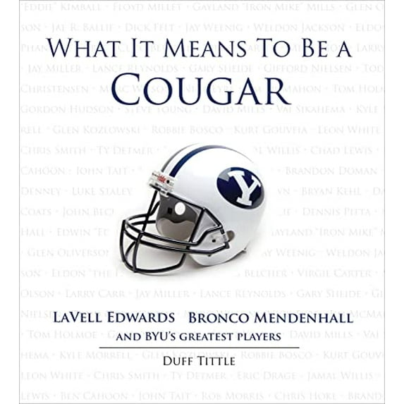 Pre-Owned What It Means to Be a Cougar: Lavell Edwards, Bronco Mendenhall and Byu's Greatest Players (Hardcover) 1600785794 9781600785795