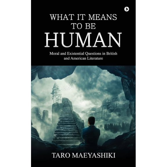 What It Means to Be Human (Colour Edition): Moral and Existential Questions in British and American Literature, (Hardcover)