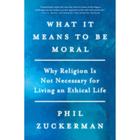 Pre-Owned What It Means to Be Moral: Why Religion Is Not Necessary for Living an Ethical Life (Paperback) 1640094245 9781640094246