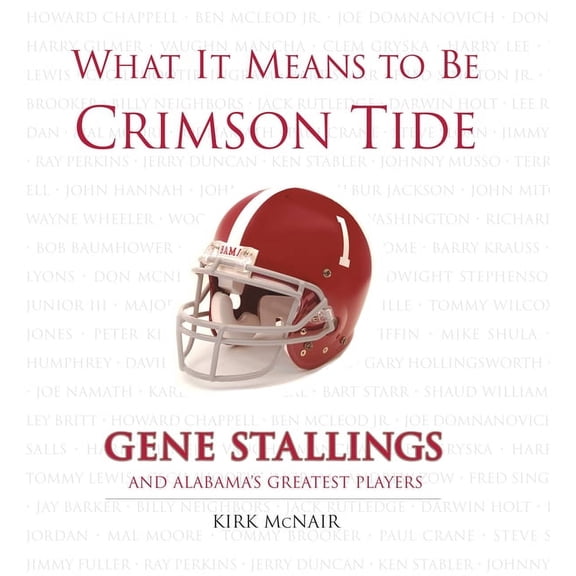 Pre-Owned What It Means to Be: What It Means to Be Crimson Tide : Gene Stallings and Alabama's Greatest Players (Hardcover)
