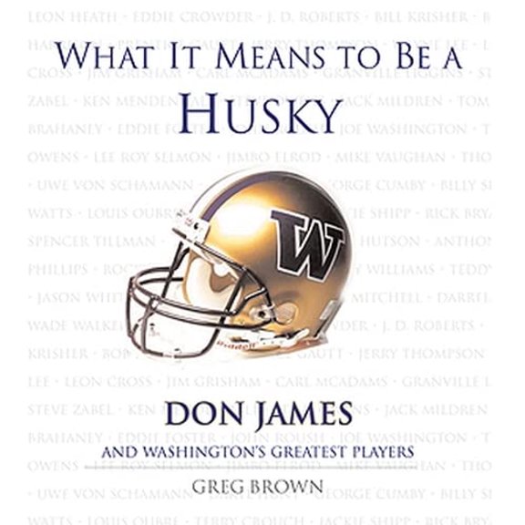 Pre-Owned What It Means to Be a Husky: Don James and Washington's Greatest Players Paperback