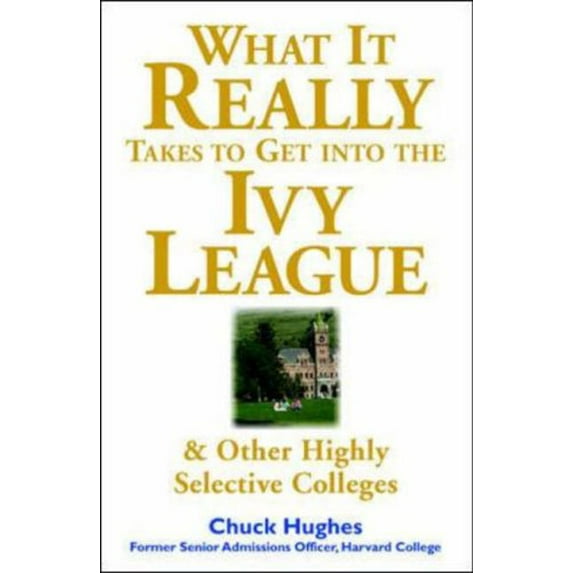 Pre-Owned What It Really Takes to Get Into Ivy League & Other Highly Selective Colleges (Paperback) 007141259X 9780071412599