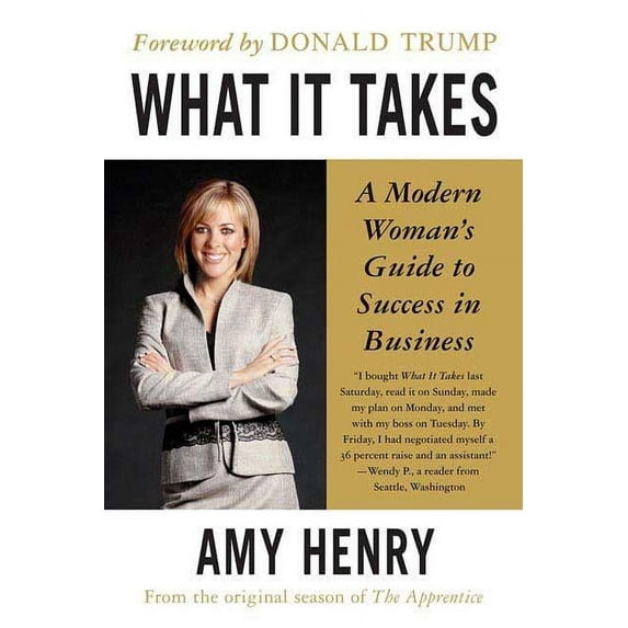 What It Takes: Speak Up, Step Up, Move Up: A Modern Woman's Guide to Success in Business