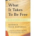 thumbnail image 1 of What It Takes to Be Free: Religion and the Roots of Democracy, (Paperback), 1 of 2