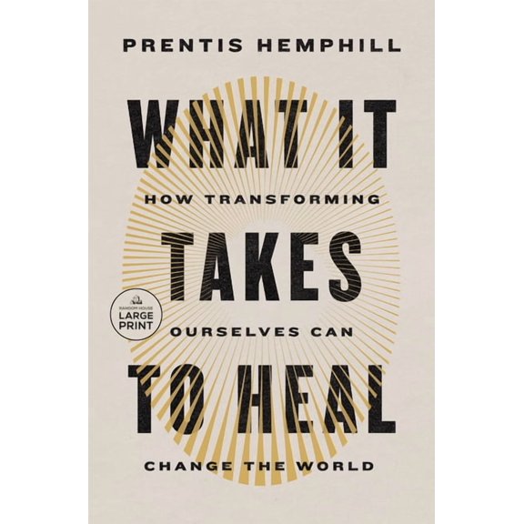What It Takes to Heal: How Transforming Ourselves Can Change the World, (Paperback)