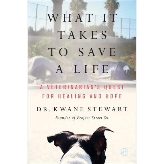 Pre-Owned What It Takes to Save a Life: A Veterinarian's Quest for Healing and Hope (Paperback) 0063215837 9780063215832