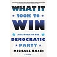 thumbnail image 1 of Pre-Owned What It Took to Win: A History of the Democratic Party, 9781250862891, 1250862892, Paperback,, 1 of 1