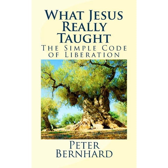 What Jesus Really Taught: The Simple Code of Liberation (Paperback)