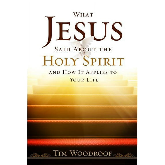 What Jesus Said about the Holy Spirit: And How It Applies to Your Life, (Paperback)