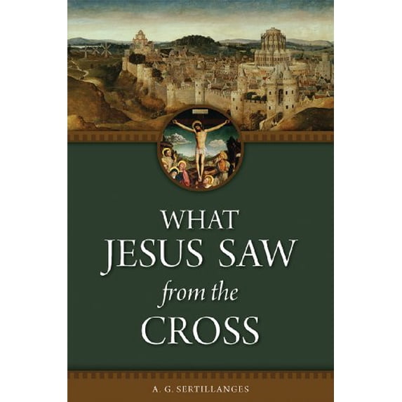 Pre-Owned What Jesus Saw from the Cross (Revised) (Paperback) 0918477379 9780918477378