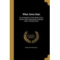 thumbnail image 1 of What Jesus Says : An Arrangement of the Words of Our Saviour Under Appropriate Headings, With a Practical Index (Paperback), 1 of 1