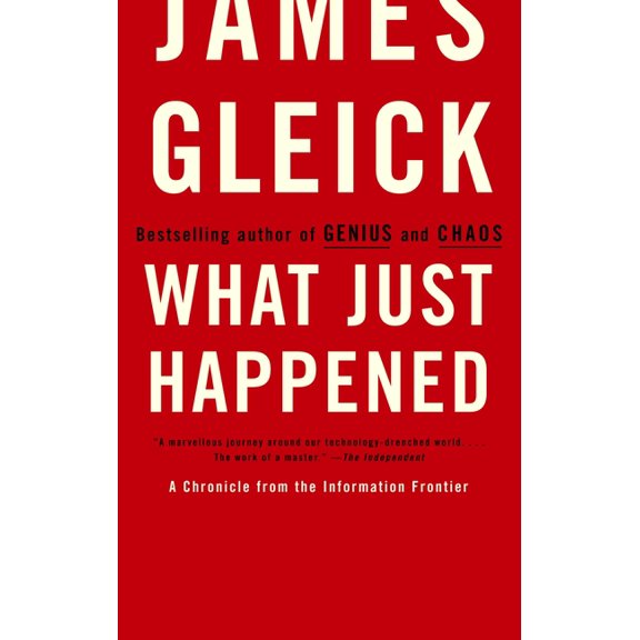 What Just Happened: A Chronicle from the Information Frontier, (Paperback)
