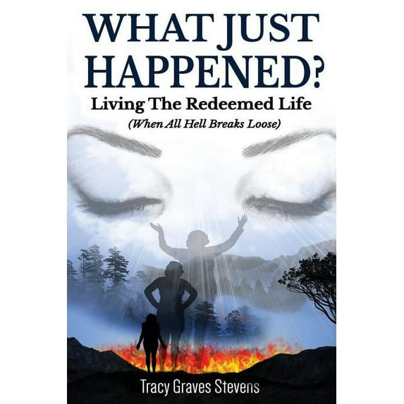 What Just Happened?: Living the Redeemed Life (When All Hell Breaks Loose) (Paperback)