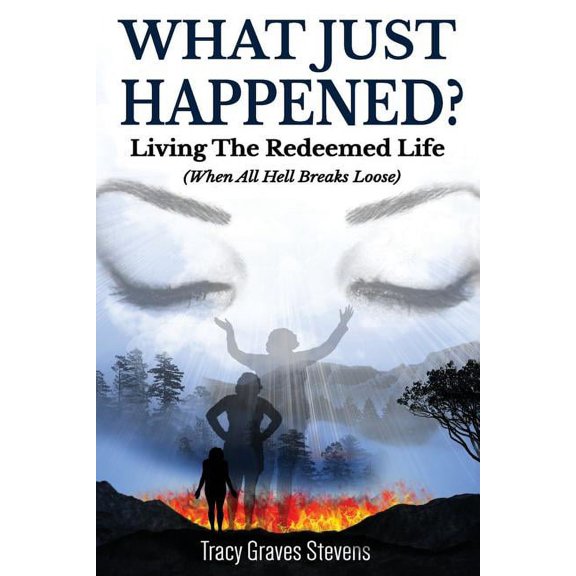 What Just Happened?: Living the Redeemed Life (When All Hell Breaks Loose) (Paperback)