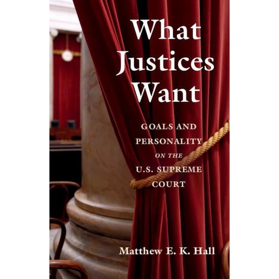 What Justices Want, (Hardcover)