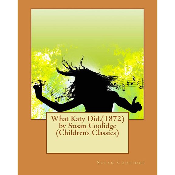 What Katy Did.(1872) by Susan Coolidge (Children's Classics), (Paperback)