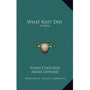 What Katy Did A Story Hardcover 1163850799 9781163850794 Susan Coolidge