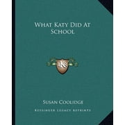 What Katy Did At School Paperback 1162716584 9781162716589 Susan Coolidge