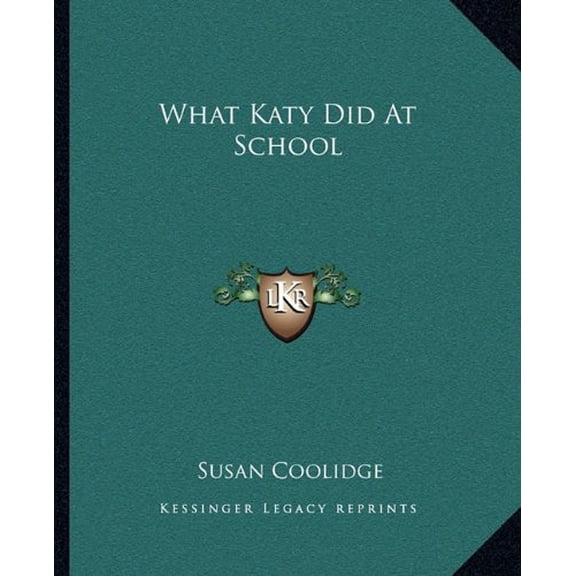 What Katy Did At School Paperback 1162716584 9781162716589 Susan Coolidge