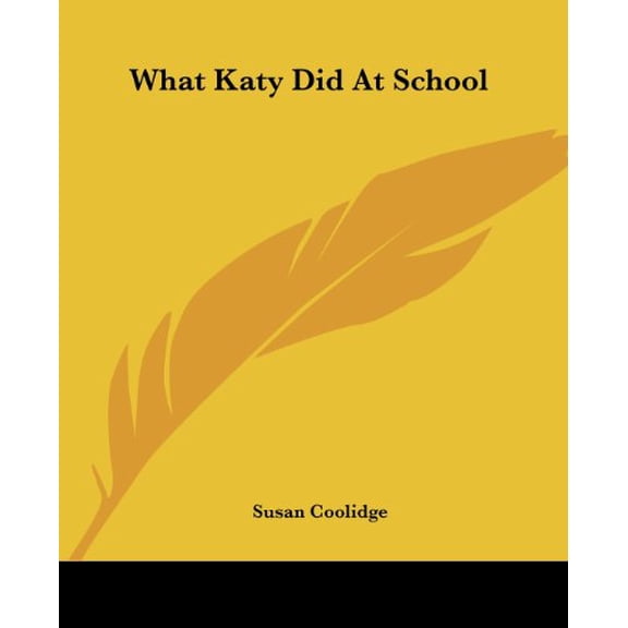 What Katy Did At School Paperback 1419193546 9781419193545 Susan Coolidge