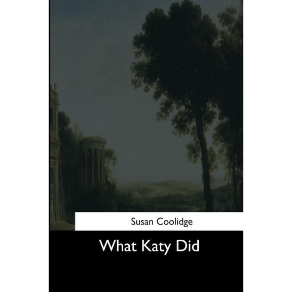 What Katy Did Paperback 1544736088 9781544736082 Susan Coolidge