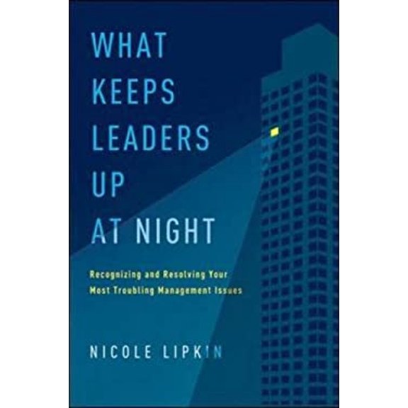 Pre-Owned What Keeps Leaders Up at Night: Recognizing and Resolving Your Most Troubling Management Issues (Hardcover) 0814432115 9780814432112