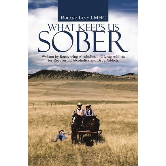 What Keeps Us Sober: Written by Recovering Alcoholics and Drug Addicts for Recovering Alcoholics and Drug Addicts (Paperback)