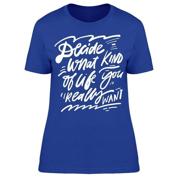 What Kind Of Life You Want Font T-Shirt Women -Image by Shutterstock, Female Medium