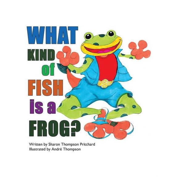 What Kind of Fish Is a Frog?, (Paperback)