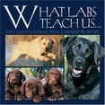 thumbnail image 1 of Pre-Owned What Labs Teach Us...: Life's Lessons Learned from Labrador Retrievers (Hardcover) 1595430520 9781595430526, 1 of 1