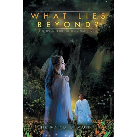 What Lies Beyond? : The Quest for the Original Truth