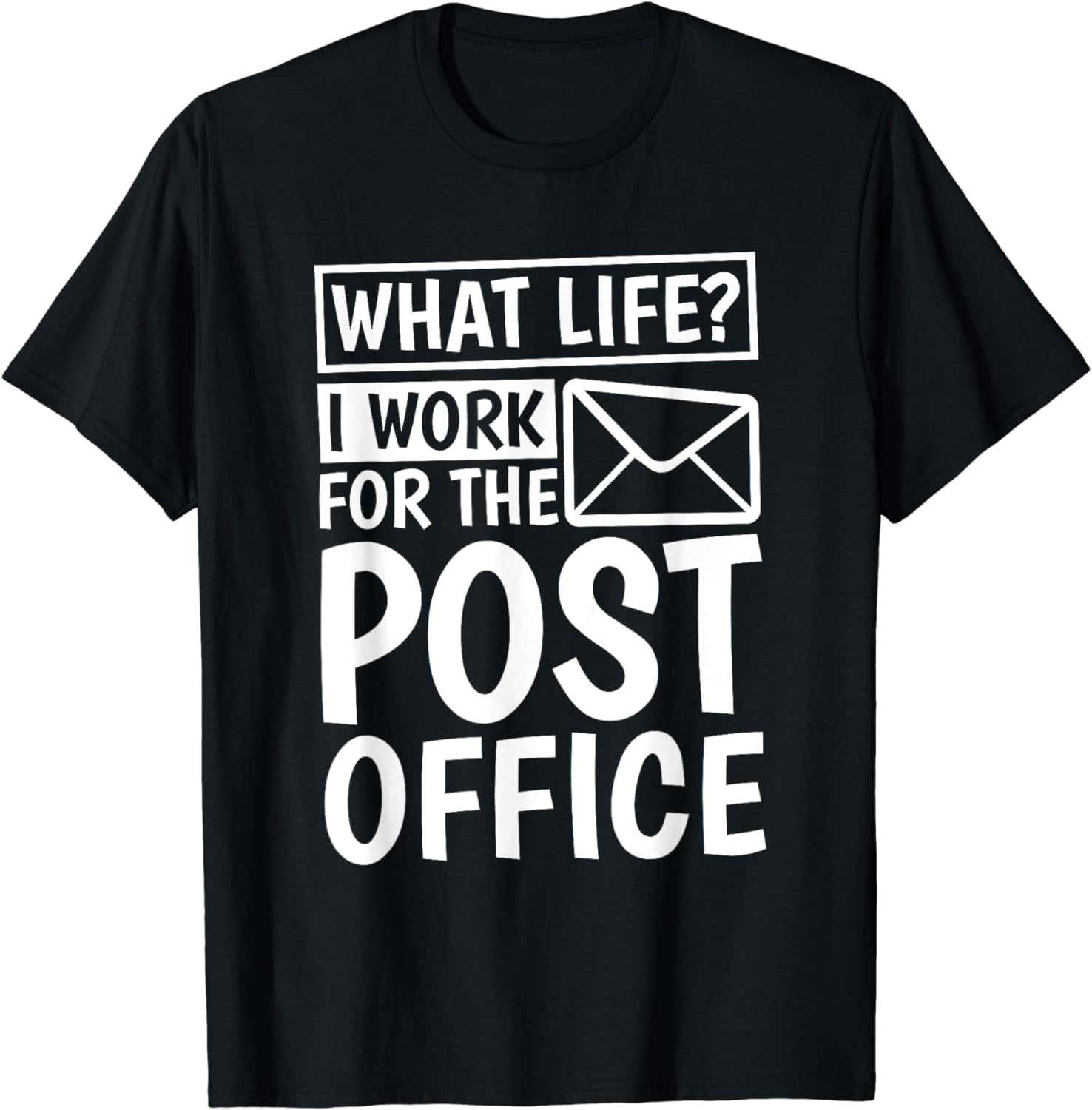 What Life I Work For The Post Office, Postal Worker Cotton TShirt