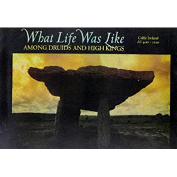 Pre-Owned What Life Was Like Among Druids and High Kings: Celtic Ireland, Ad 400-1200 (Hardcover) 0783554559 9780783554556