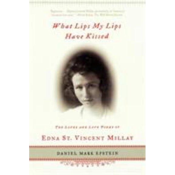 Pre-Owned What Lips My Lips Have Kissed: The Loves and Love Poems of Edna St. Vincent Millay, 9780805071818, 0805071814, Paperback, First Edition edition