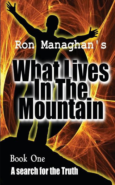 What Lives in the Mountain : A Search for the Truth (Paperback)
