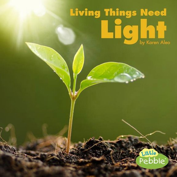 What Living Things Need Living Things Need Light, (Paperback)