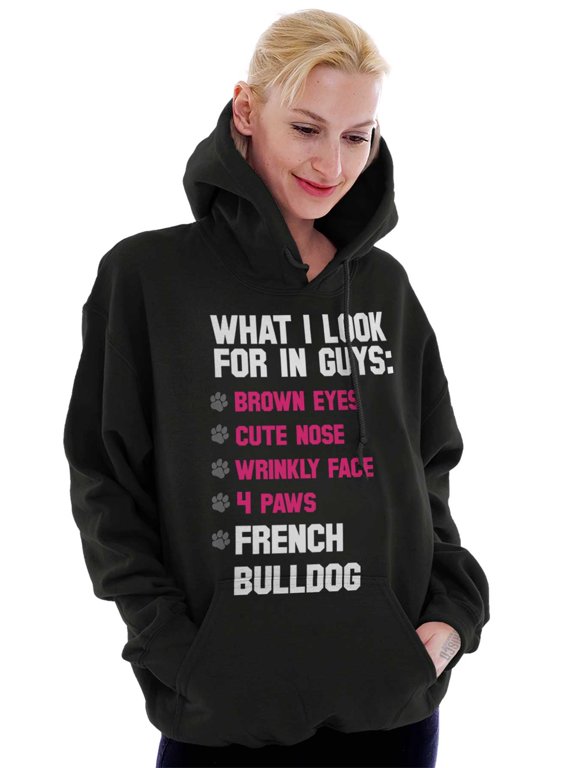 What Look In Guys French Bulldog Pet Hoodie Sweatshirt Women Brisco Brands X