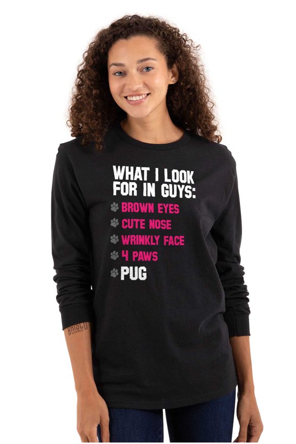 What Look In Guys Pug Owner Dog Lady Women's Long Sleeve T Shirt Brisco Brands S