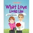 thumbnail image 1 of What Love Looks Like (A Coloring Book), (Paperback), 1 of 1
