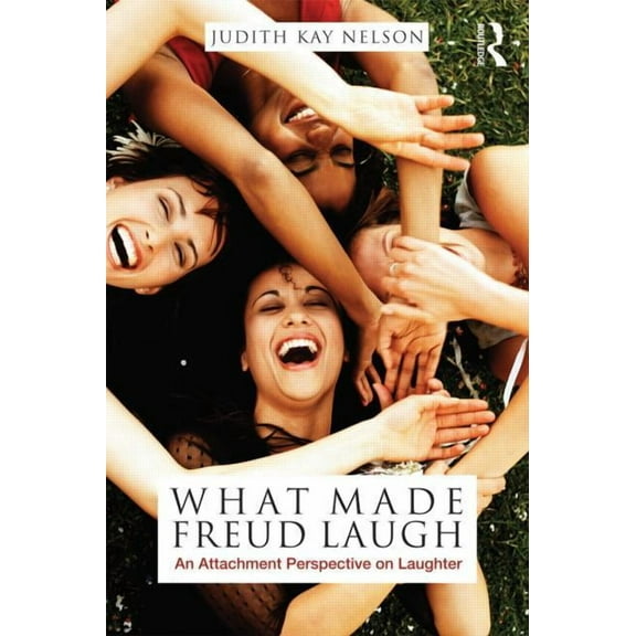 What Made Freud Laugh: An Attachment Perspective on Laughter, (Paperback)