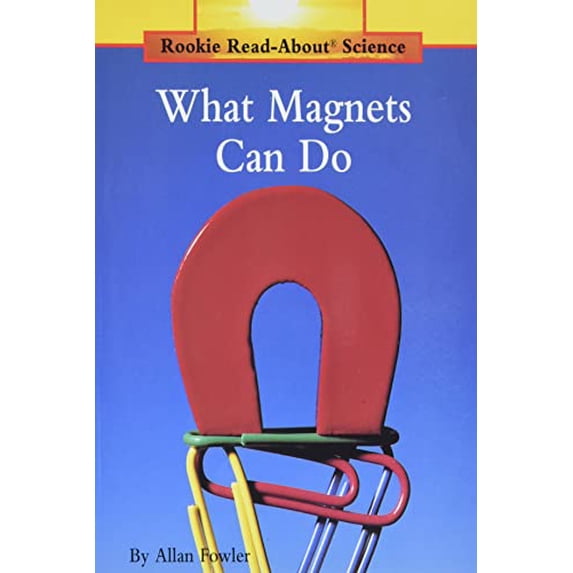 Pre-Owned What Magnets Can Do (Rookie Read-About Science: Physical Science: Previous Editions) (Paperback) 051646034X 9780516460345