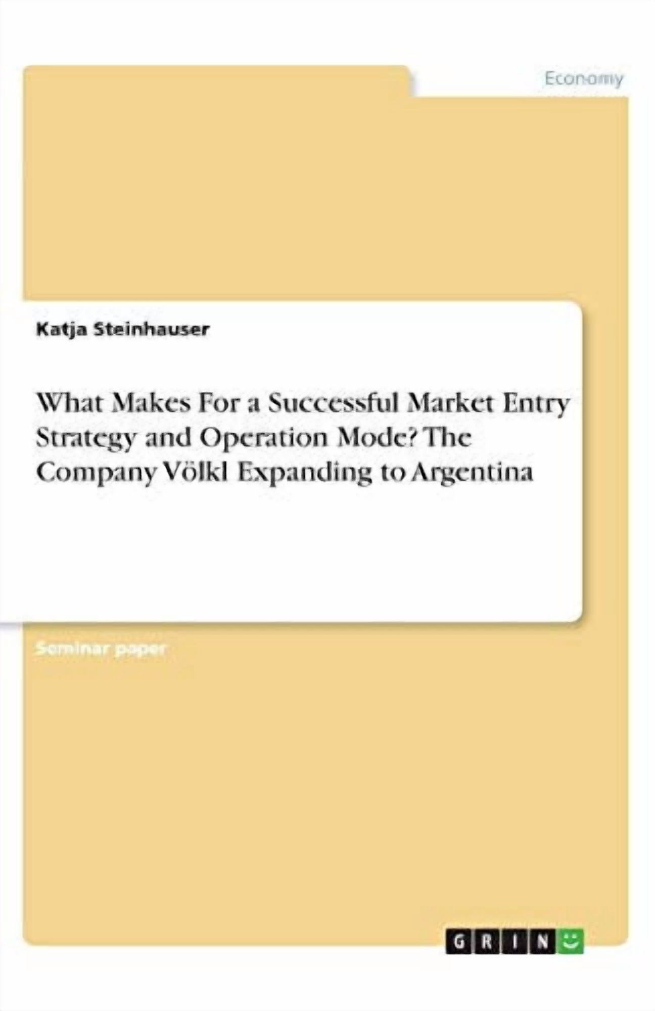 What Makes For a Successful Market Entry Strategy and Operation Mode? The Company Vlkl Expanding to Argentina Paperback 3346142264 9783346142269 Katja Steinhauser