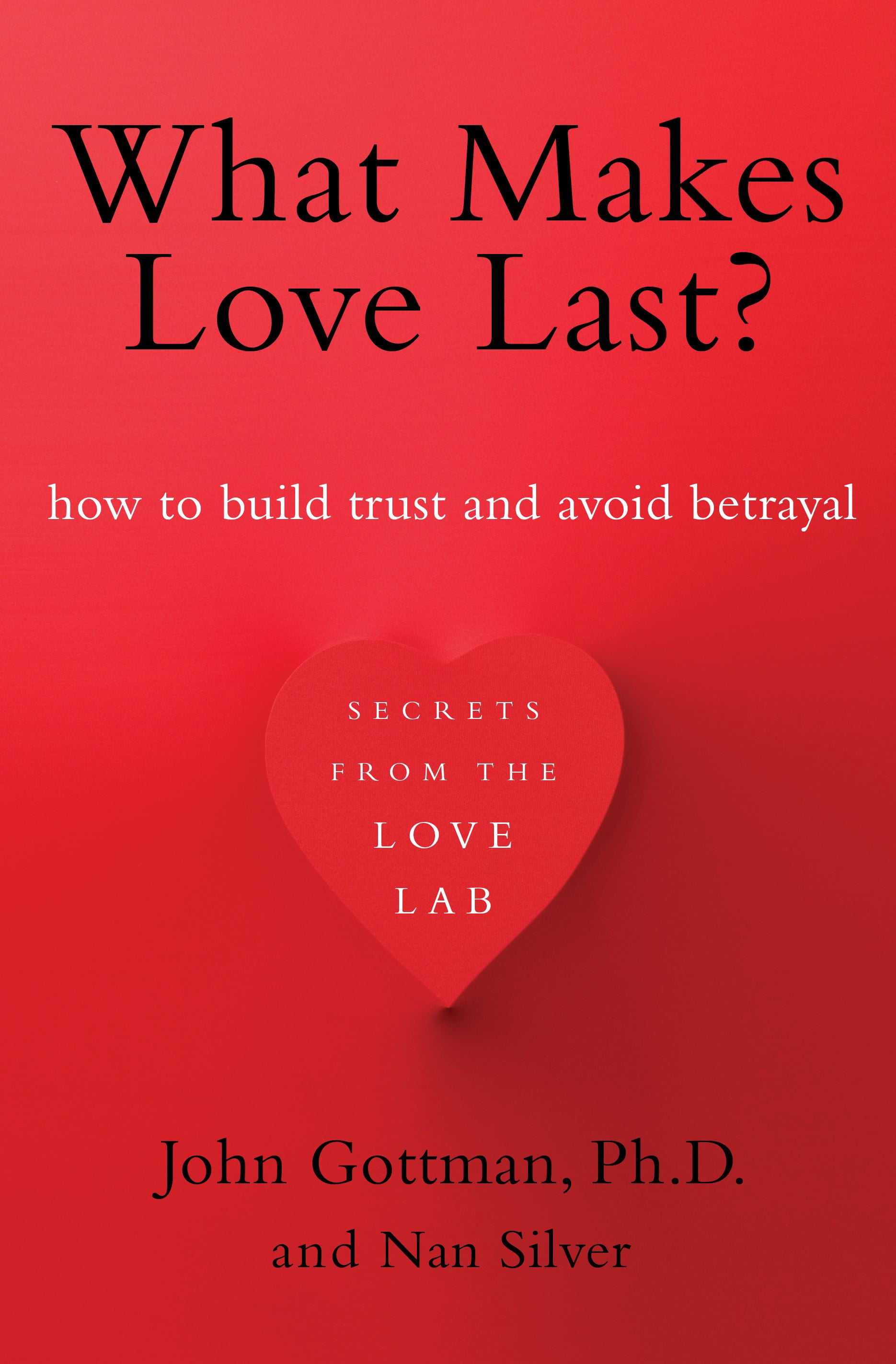 What Makes Love Last? : How to Build Trust and Avoid Betrayal - Walmart.com