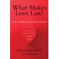 thumbnail image 1 of What Makes Love Last? : How to Build Trust and Avoid Betrayal, 1 of 1
