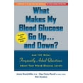 thumbnail image 1 of Pre-Owned What Makes My Blood Glucose Go Up...and Down?: And 101 Other Frequently Asked Questions about Your Blood Glucose Levels (Paperback) 1569245746 9781569245743, 1 of 1